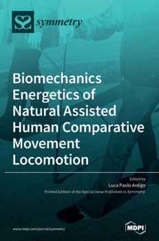 Hardcover Biomechanics Energetics of Natural Assisted Human Comparative Movement Locomotion Book