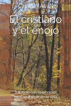 Paperback El Cristiano y El Enojo: Tratando con la Emoción más Poderosa de la Vida [Spanish] Book