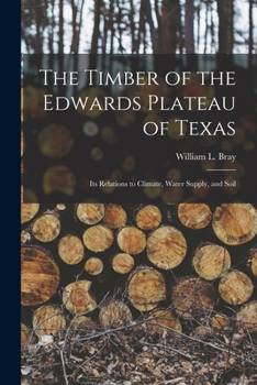 Paperback The Timber of the Edwards Plateau of Texas: Its Relations to Climate, Water Supply, and Soil Book
