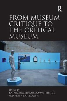 Hardcover From Museum Critique to the Critical Museum Book