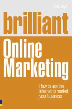 Paperback Brilliant Online Marketing: How to Use the Internet to Market Your Business Book