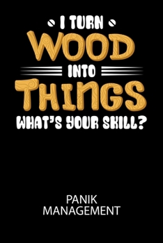 Paperback I turn wood into Things what's your skill? - Panik Management: Arbeitsbuch, um seine Angst oder Panik zu verstehen und in den Griff zu bekommen. [German] Book