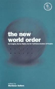 The New World Order: Sovereignty, Human Rights and the Self-determination of Peoples (Nationalism & Internationalism)