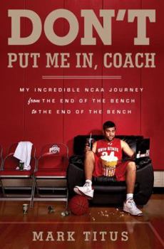 Hardcover Don't Put Me In, Coach: My Incredible NCAA Journey from the End of the Bench to the End of the Bench Book