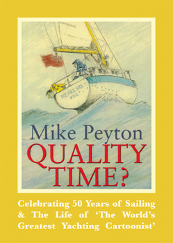 Paperback Quality Time?: Celebrating 50 Years of Sailing & the Life of 'The World's Greatest Yachting Cartoonist' Book