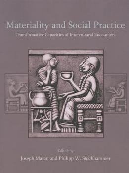 Paperback Materiality and Social Practice: Transformative Capacities of Intercultural Encounters Book