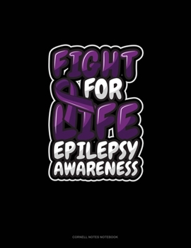 Fight For Life Epilepsy Awareness: Cornell Notes Notebook
