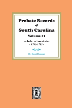 Paperback Probate Records of South Carolina, Volume # 1. An Index to Inventories, 1746-1785. Book