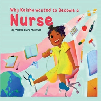 Paperback Why Keisha Wanted To Become A Nurse Book