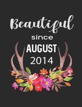 Paperback Beautiful Since August 2014: 7.44 x 9.69 100 pages 50 sheets Composition Notebook College Ruled Book