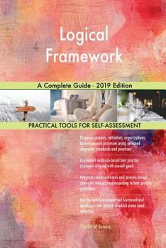 Paperback Logical Framework A Complete Guide - 2019 Edition Book
