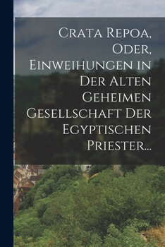 Paperback Crata Repoa, oder, Einweihungen in der Alten Geheimen Gesellschaft der Egyptischen Priester... [German] Book