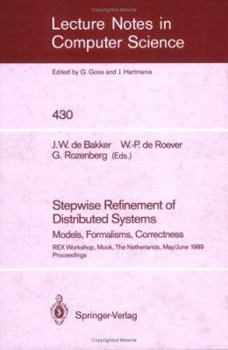 Paperback Stepwise Refinement of Distributed Systems: Models, Formalisms, Correctness. Rex Workshop, Mook, the Netherlands, May 29 - June 2, 1989. Proceedings Book