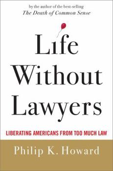 Hardcover Life Without Lawyers: Liberating Americans from Too Much Law Book