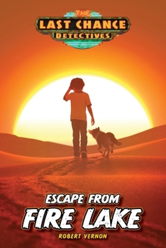 Escape from Fire Lake (The Last Chance Detectives, 3) - Book #3 of the Last Chance Detectives