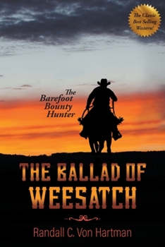Paperback The Ballad of Weesatch: The Barefoot Bounty Hunter Book