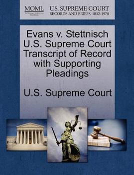 Paperback Evans V. Stettnisch U.S. Supreme Court Transcript of Record with Supporting Pleadings Book