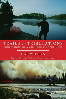 Paperback Trails and Tribulations: Confessions of a Wilderness Pathfinder Book