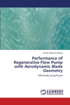 Paperback Performance of Regenerative Flow Pump with Aerodynamic Blade Geometry Book