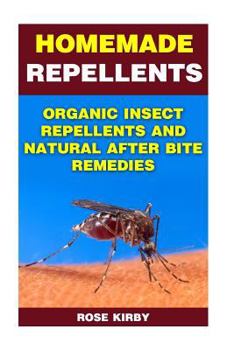 Paperback Homemade Repellents Organic Insect Repellents and Natural After Bite Remedies: (Non-Toxic Repellents, Essential Oils) Book