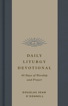 Hardcover Daily Liturgy Devotional: 40 Days of Worship and Prayer Book