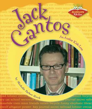 Jack Gantos: An Author Kids Love - Book  of the Authors Kids Love