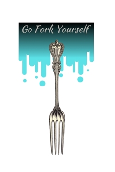 Paperback Go Fork Yourself: Notebook/Journal Book