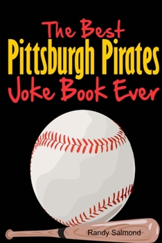 Paperback The Best Pittsburgh Pirates Joke Book Ever Book