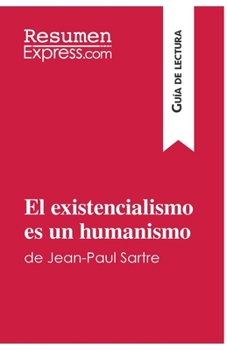 Paperback El existencialismo es un humanismo de Jean-Paul Sartre (Guía de lectura): Resumen y análisis completo [Spanish] Book