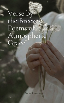 Paperback Verse by the Breezes: Poems of Atmospheric Grace Book