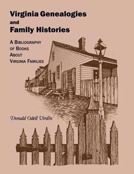 Virginia genealogies and family histories: A bibliography of books about Virginia families