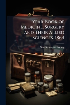 Paperback Year-Book of Medicine, Surgery and Their Allied Sciences. 1864 Book