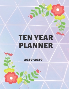 Paperback Ten Year Planner 2020 - 2029: Monthly Calendar With Vision Board And Gratitude Prayer Journal - Flower Cover Book