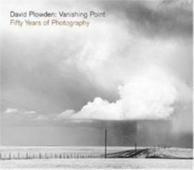 Hardcover David Plowden: Vanishing Point: Fifty Years of Photography Book