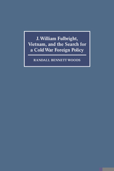 Paperback J. William Fulbright, Vietnam, and the Search for a Cold War Foreign Policy Book