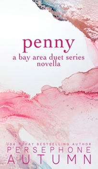 Penny: A Bay Area Duet Series Novella - Book #10 of the Bay Area Duets