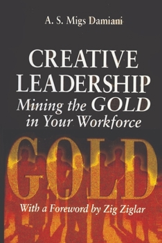 Paperback Creative Leadership Mining the Gold in Your Work Force Book