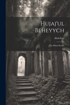 Paperback Hujaj'ul Beheyych: (the Behai Proofs) Book