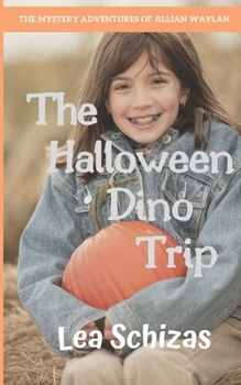 Paperback The Halloween Dino Trip: The Mystery Adventures of Jillian Waylan Book