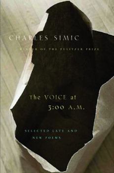 Hardcover The Voice at 3 A.M.: Selected Late & New Poems Book