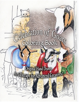 Paperback Celebration of Goats Coloring Book; Original Hand Drawn Art Therapy for Advanced Creatives: Goats of all kinds for Artistic Enhancement! Book