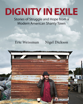 Paperback Dignity in Exile: Stories of Struggle and Hope from a Modern American Shanty Town Book