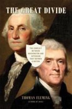 Hardcover The Great Divide: The Conflict Between Washington and Jefferson That Defined a Nation Book