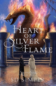 Heart of Silver Flame - Book #2 of the Sea and Stars