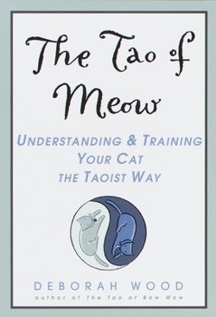Paperback The Tao of Meow: Understanding and Training Your Cat the Taoist Way Book