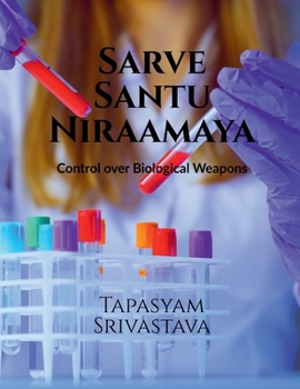 Paperback Sarve Santu Niraamaya: Control Over Biological Weapons Book