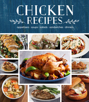Hardcover Chicken Recipes: Appetizers - Soups - Salads - Sandwiches - Dinners Book