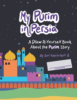 Paperback My Purim in Persia: A Draw-It-Yourself Book About the Purim Story Book