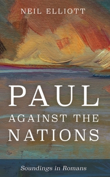 Hardcover Paul Against the Nations: Soundings in Romans Book