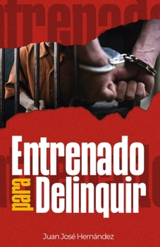 Paperback Entrenado para delinquir: Una revelación profunda de la justicia de Yaweh para las naciones. [Spanish] Book